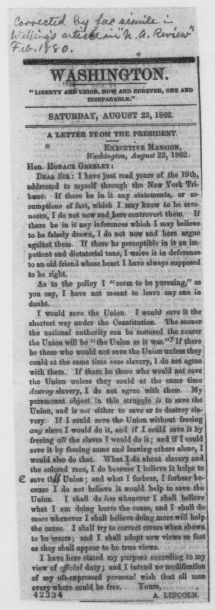 Document B Abraham Lincoln to Horace Greeley, Friday, August 22, 1862 (Clipping from Aug. 23, 1862 New York Tribune) Library of Congress 1. What is the policy Lincoln seem[s] to be pursuing? 2. What does Lincoln state is his official duty?