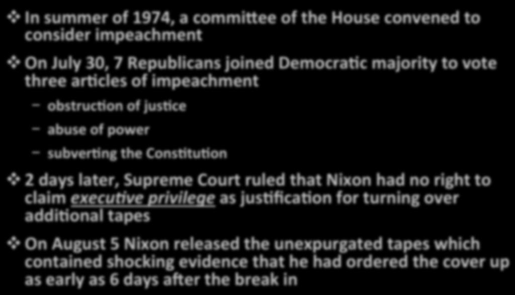 Supreme Court ruled that Nixon had no right to claim execu/ve privilege as juspficapon for turning over addiponal tapes v On August 5
