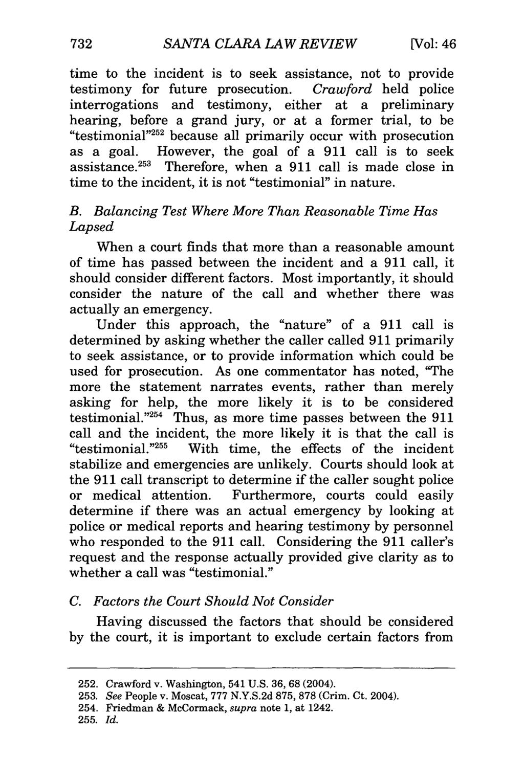 732 SANTA CLARA LAW REVIEW [Vol: 46 time to the incident is to seek assistance, not to provide testimony for future prosecution.