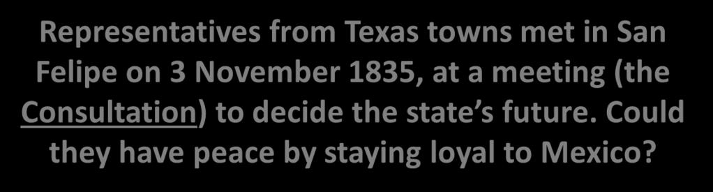 Section 5 Relations With Mexico Worsen As tensions between Texas settlers and Mexican leaders increased, settlers created local groups to keep
