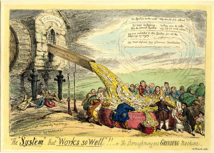 [George Cruikshank s view of the rotten borough system The System that Works so Well. In it you can see a mill signifying Parliament with the names of various rotten boroughs on it.