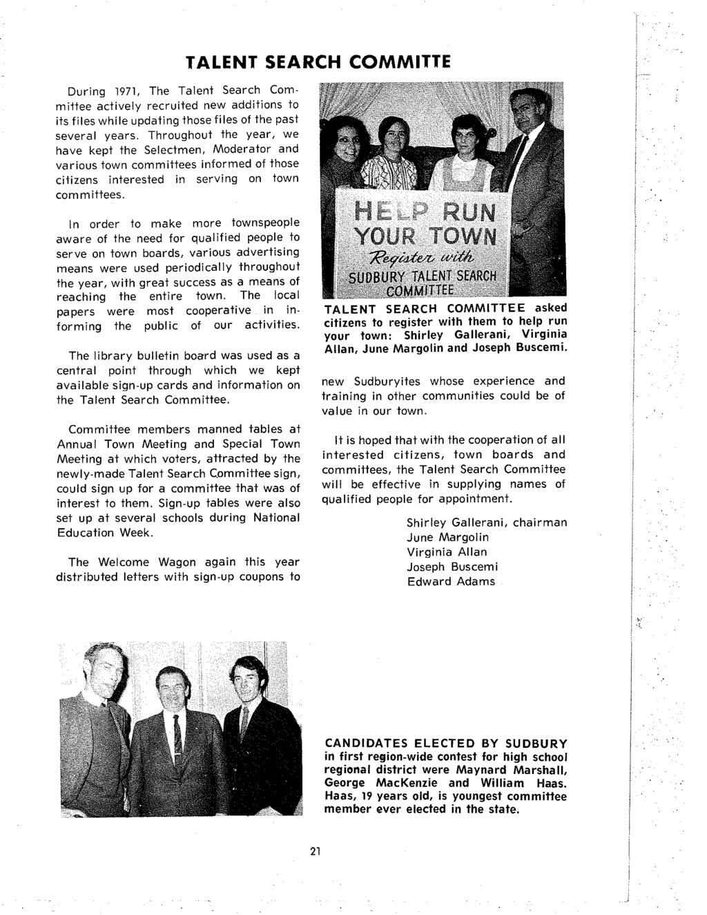 During 1971, The Talent Search Committee actively recruited new additions to its files while updating those files of the past several years.
