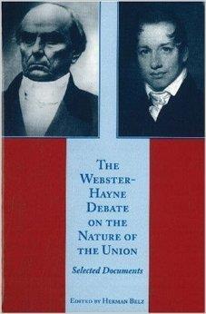 Our Federal Union The Webster Hayne Debate Debate over nullification and state s