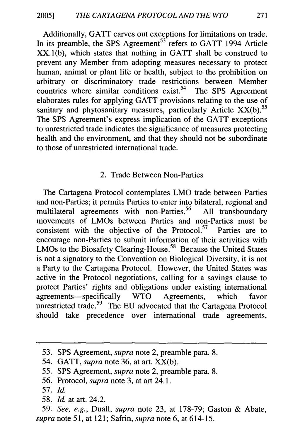 2005] THE CARTAGENA PROTOCOL AND THE WTO Additionally, GATT carves out exceptions for limitations on trade. In its preamble, the SPS Agreement 53 refers to GATT 1994 Article XX.