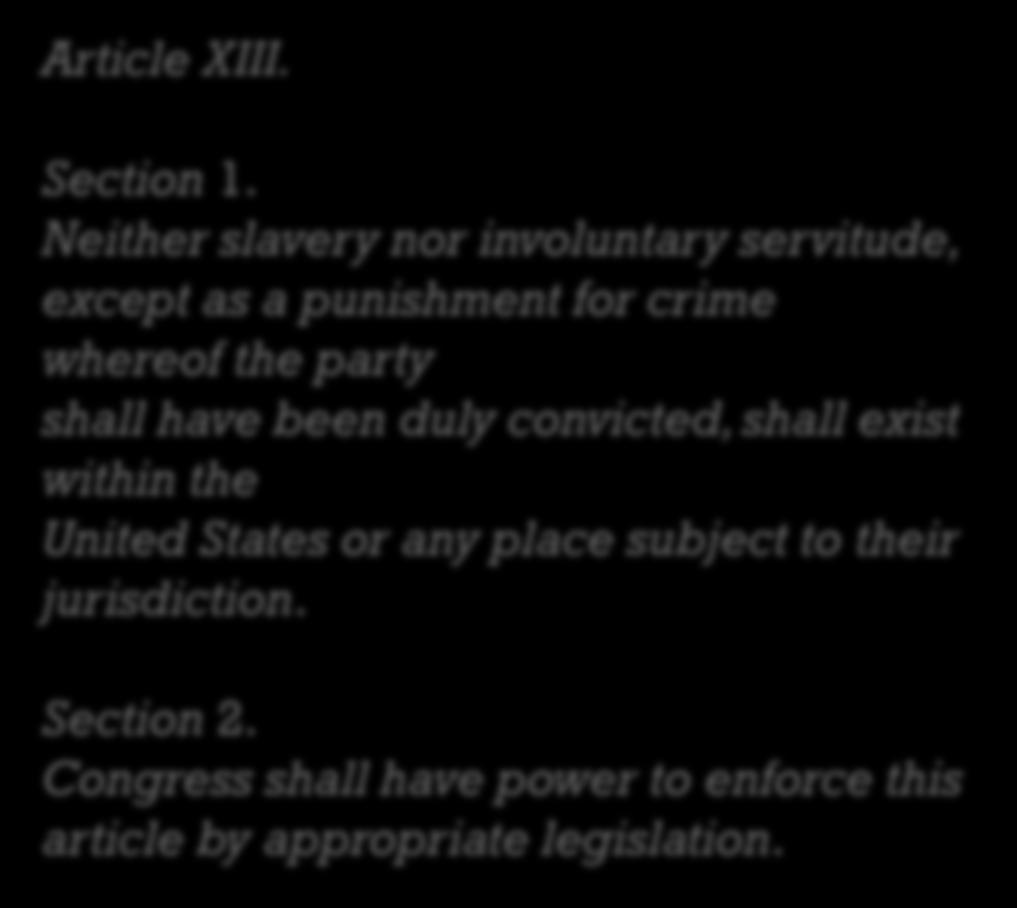 With the help of antislavery Democrats, Congress sent a constitutional amendment to the states for ratification. The Thirteenth Amendment banned slavery in the United States. Article XIII. Section 1.
