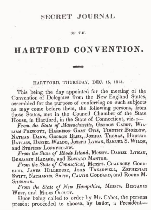 The Hartford Convention New England largely opposed the war Commerce affected Resented Madison s conduct