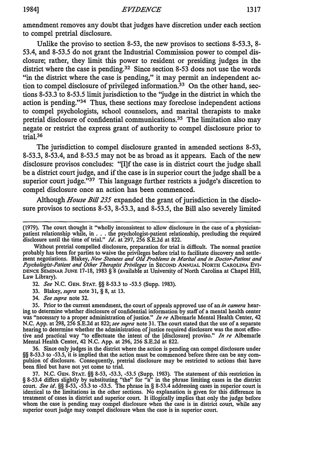 1984] 1317 EVIDENCE amendment removes any doubt that judges have discretion under each section to compel pretrial disclosure. Unlike the proviso to section 8-53, the new provisos to sections 8-53.