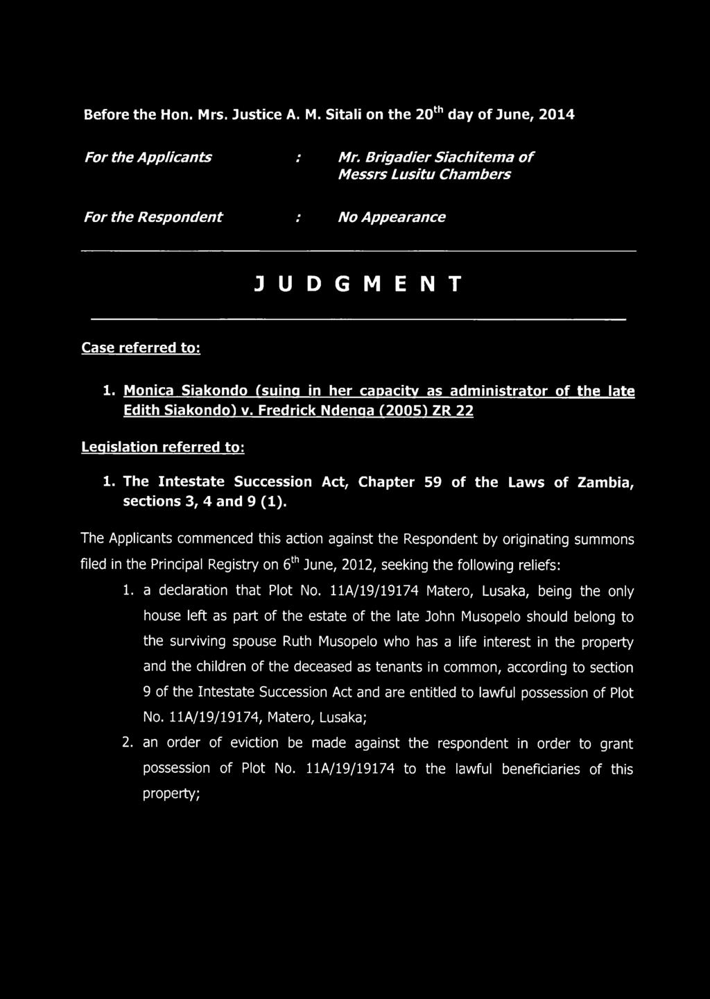 Monica Siakondo (suing in her capacity as administrator of the late Edith Siakondo^ v. Fredrick Ndenga (2005^ ZR 22 Legislation referred to: 1.
