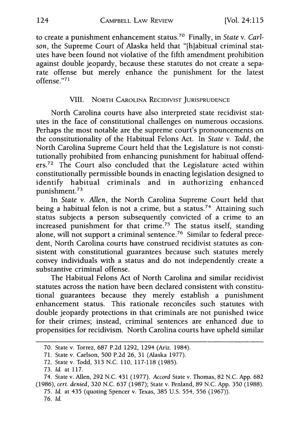 Campbell Law Review, Vol. 24, Iss. 1 [2001], Art. 6 124 CAMPBELL LAW REVIEW [Vol. 24:115 to create a punishment enhancement status. 70 Finally, in State v.