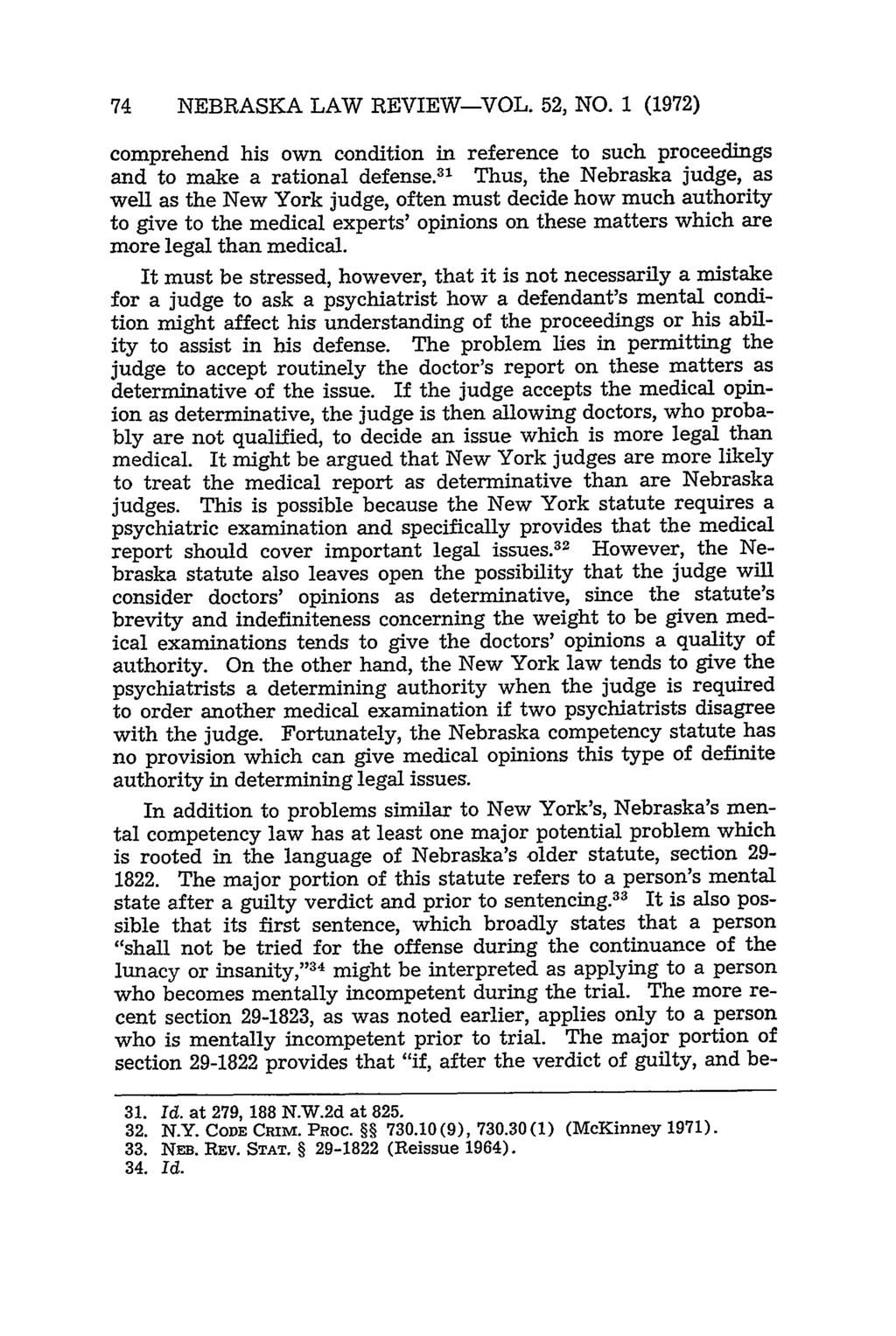 74 NEBRASKA LAW REVIEW-VOL. 52, NO. 1 (1972) comprehend his own condition in reference to such proceedings and to make a rational defense.
