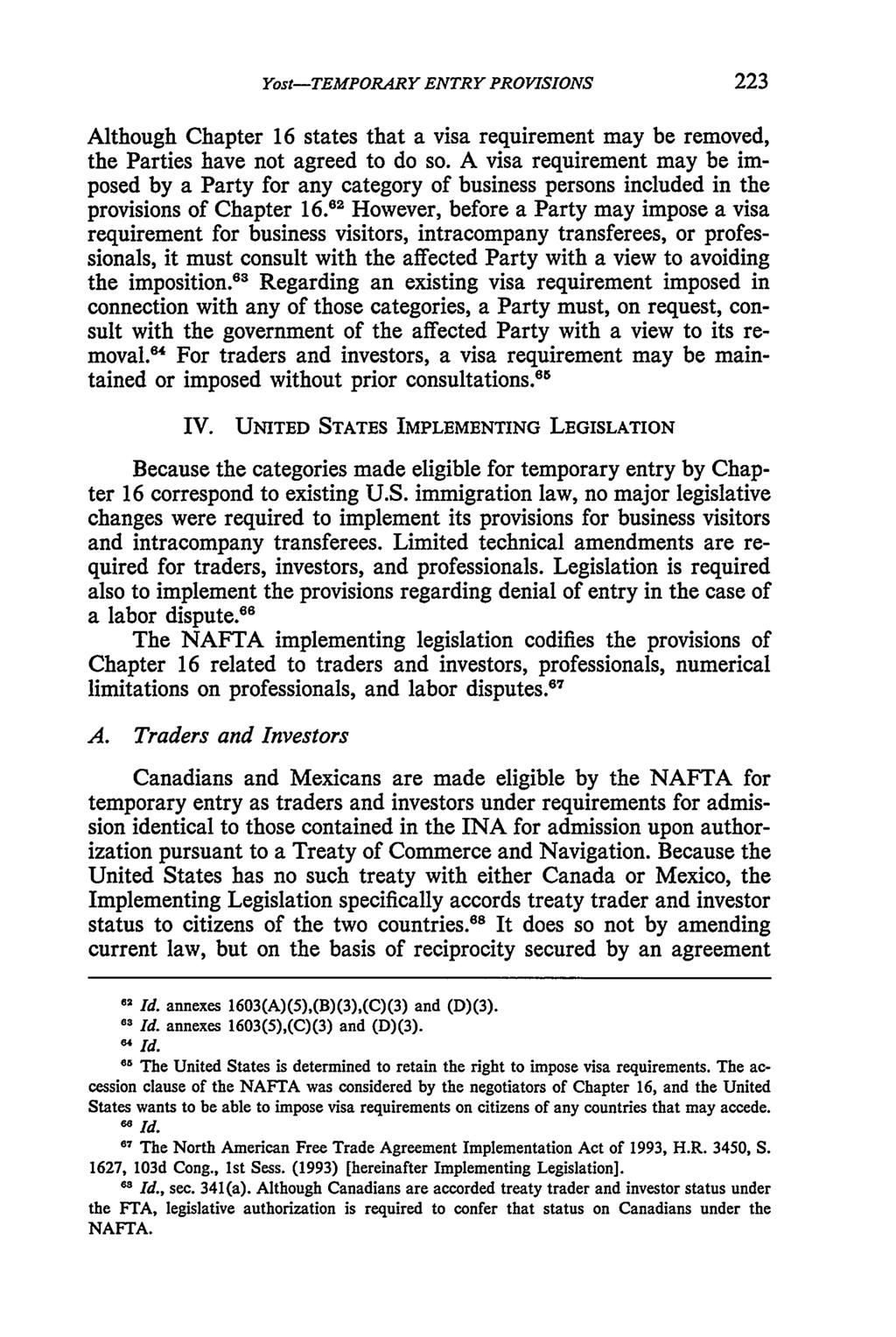 Yost: NAFTA--Temporary Entry Provisions--Immigration Dimensions Yost-TEMPORARY ENTRY PROVISIONS Although Chapter 16 states that a visa requirement may be removed, the Parties have not agreed to do so.