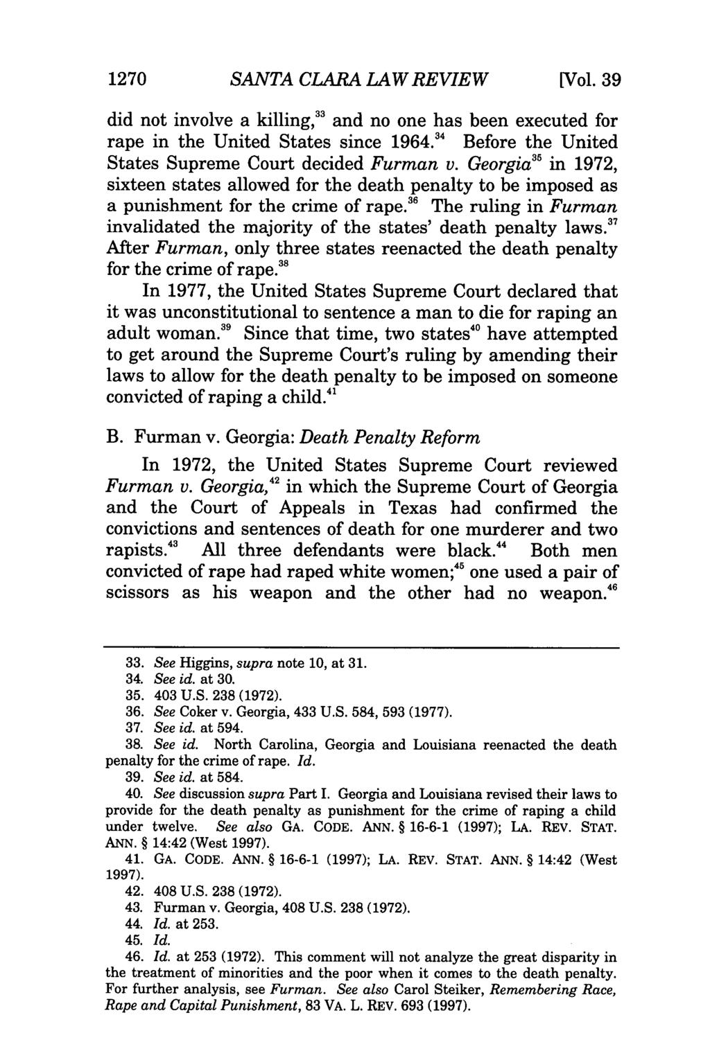 1270 SANTA CLARA LAW REVIEW [Vol. 39 did not involve a killing, 33 and no one has been executed for rape in the United States since 1964. 34 Before the United States Supreme Court decided Furman v.