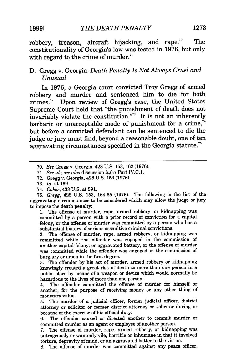 19991 THE DEATH PENALTY 1273 robbery, treason, aircraft hijacking, and rape. 0 The constitutionality of Georgia's law was tested in 1976, but only with regard to the crime of murder.' D. Gregg v.