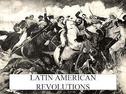 Latin America Spanish colonies had to win independence through