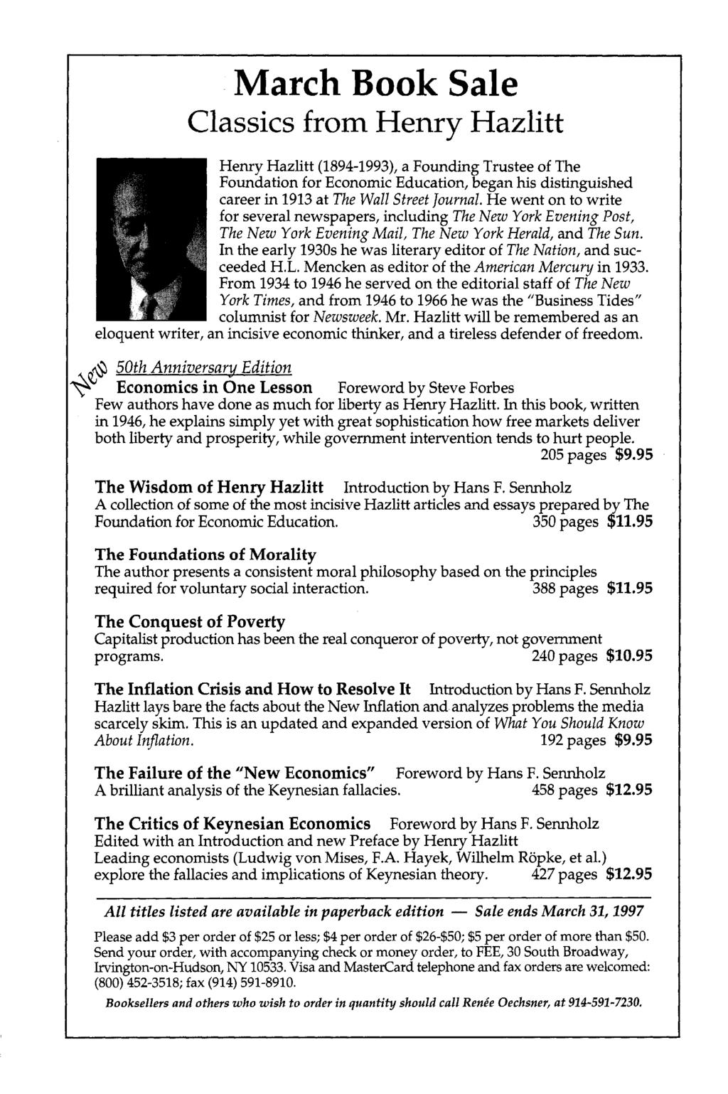 March Book Sale Classics from Henry Hazlitt Henry Hazlitt (1894-1993), a Founding Trustee of The Foundation for Economic Education, began his distinguished careerin 1913 at The Wall Street Journal.