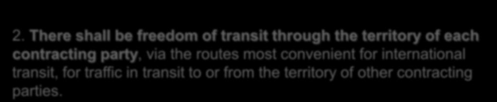 Freedom of Transit GATT Article V, paragraph 2 2.