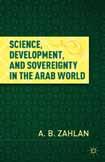 Scientists * Seeding the Arab World * Science and National Security * Science and Poverty * Building Organizations: Learning, Adapting, Accumulating, Integrating * Municipalities, Science and