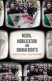 international business & MANAGEMENT relations Media, Mobilization and Human Rights Mediating Suffering Edited by Tristan Anne Borer, Connecticut College, USA What impact do mass media portrayals of
