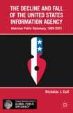 Cull has pieced together the story of the final decade in the life of the United States Information Agency, revealing the decisions and actions that brought the United States apparatus for public