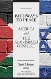 August 2012 UK / August 2012 US 282PP Hardback 57.50 / $90.00 / CN$104.00 / 9781137027344 Pathways to Peace America and the Arab-Israeli Conflict Edited by Daniel C.