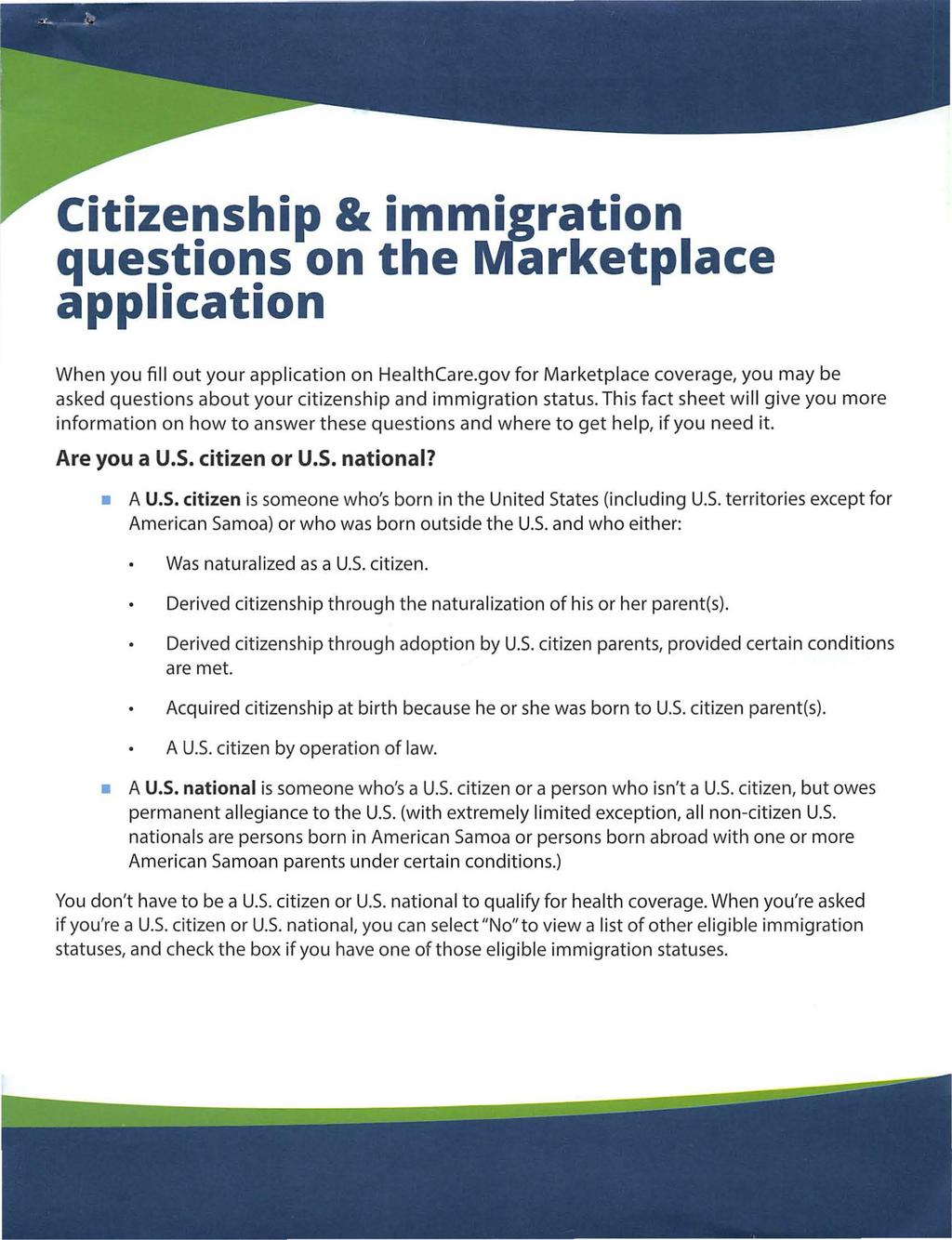 Citizenship & immigration questions on the ~arketplace application When you fill out your application on HealthCare.