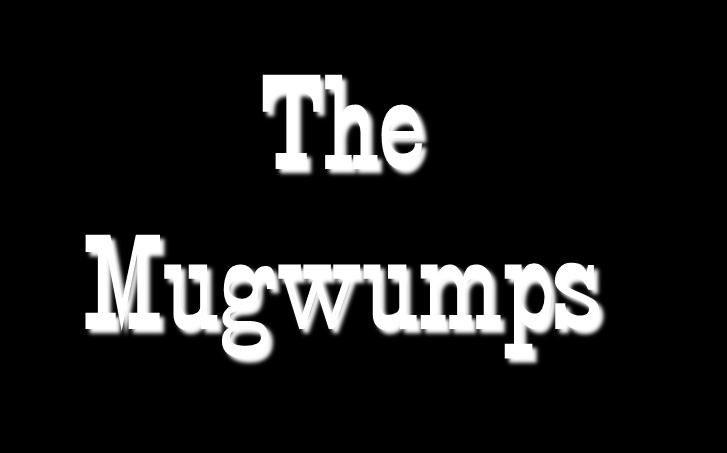 The Mugwumps Men may