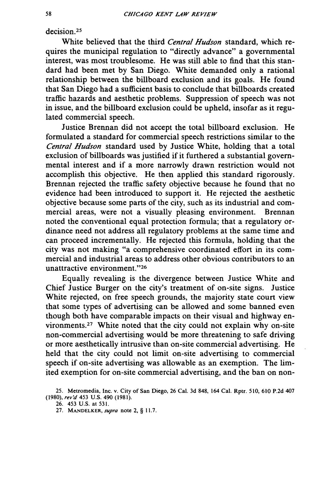CHICAGO KENT LAW REVIEW decision. 25 White believed that the third Central Hudson standard, which requires the municipal regulation to "directly advance" a governmental interest, was most troublesome.
