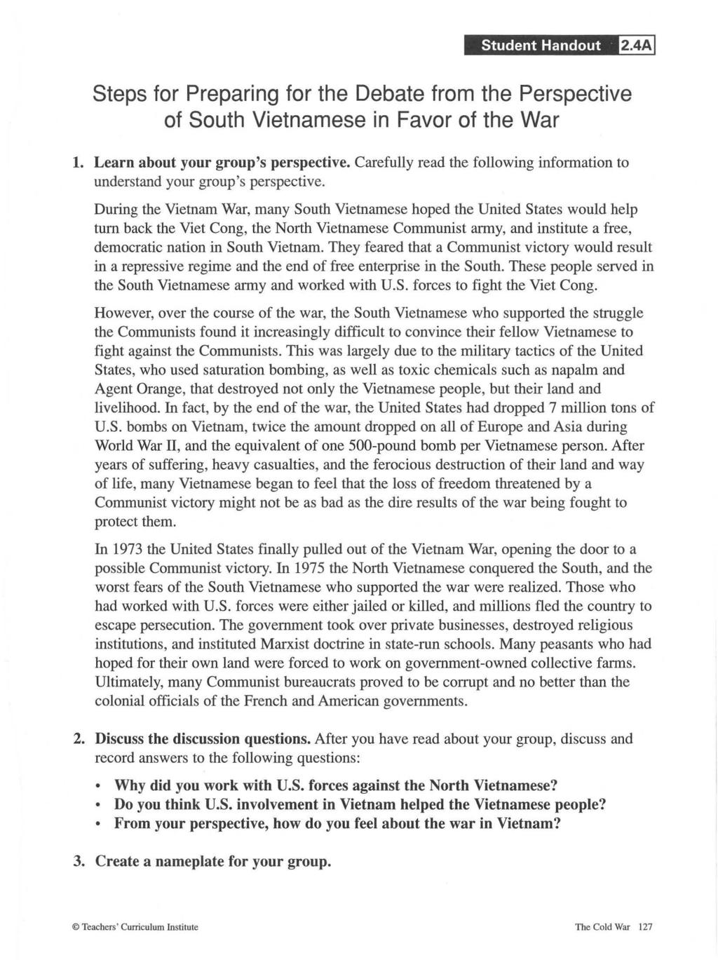 E Steps for Preparing for the Debate from the Perspective of South Vietnamese in Favor of the War During the Vietnam War, many South Vietnamese hoped the United States would help turn back the Viet