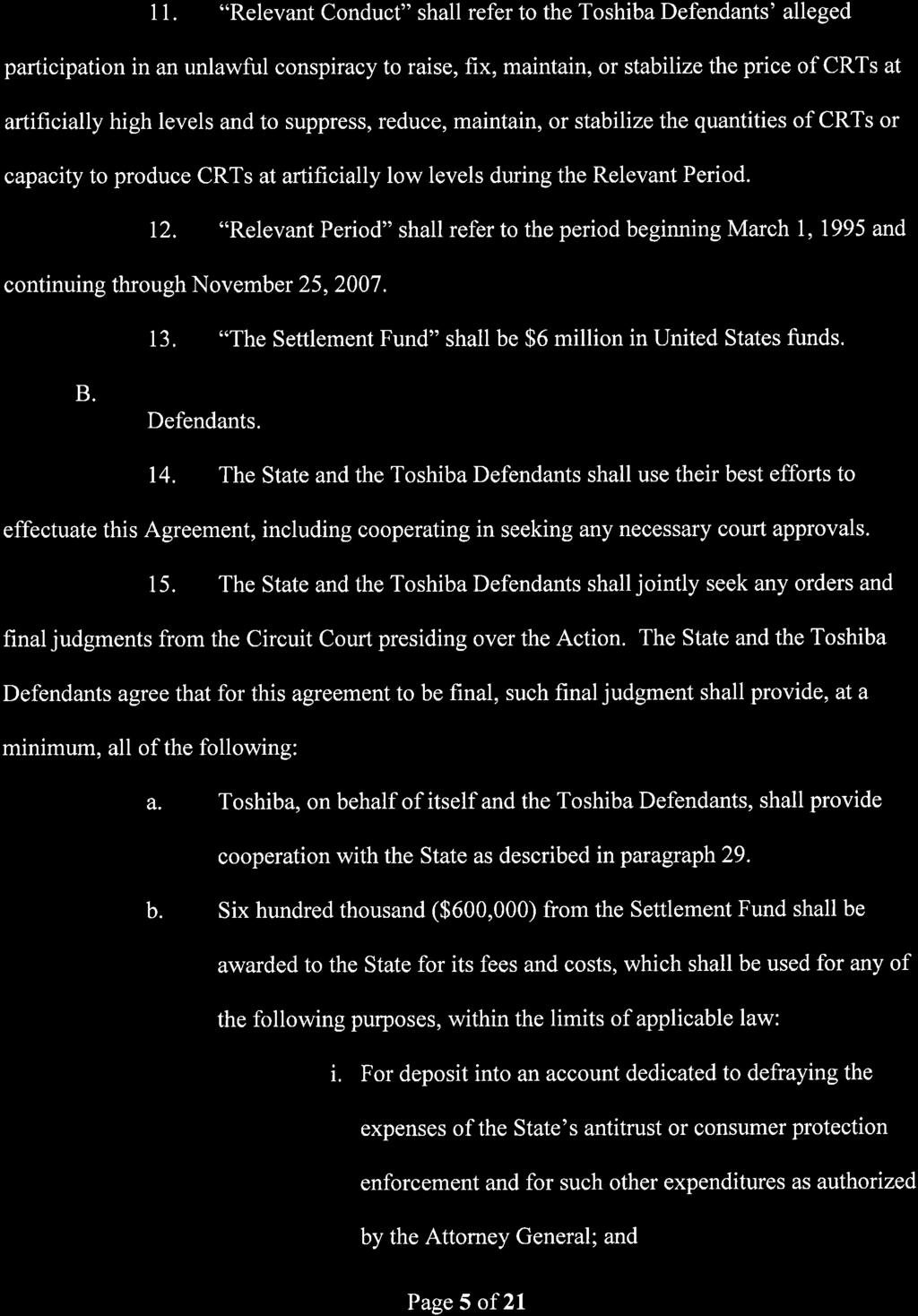 11. "Relevant Conduct" shall refer to the Toshiba Defendants' alleged participation in an unlawful conspiracy to raise, fix, maintain, or stabilize the price of CRTs at artificially high levels and