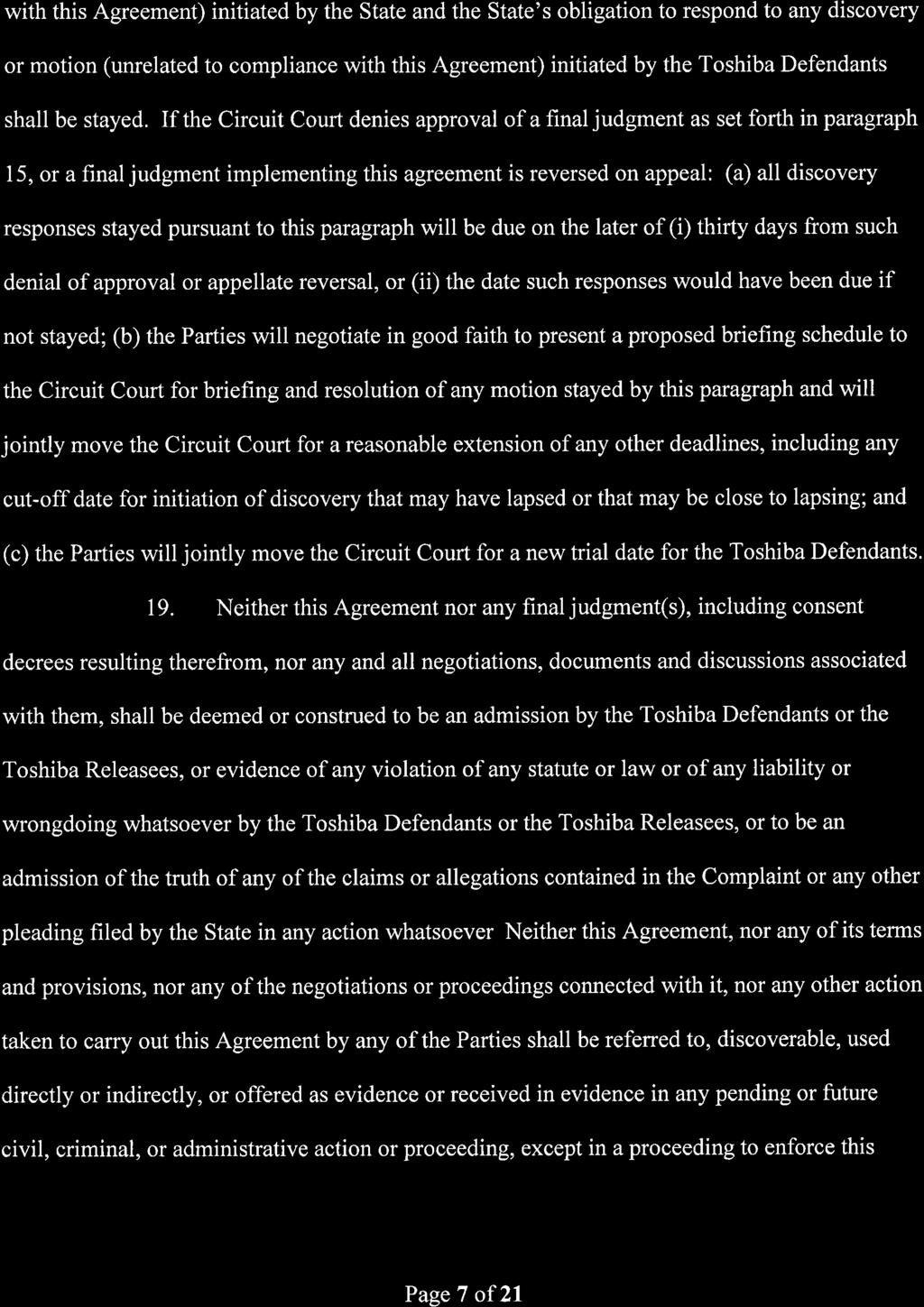 with this Agreement) initiated by the State and the State's obligation to respond to any discovery or motion (unrelated to compliance with this Agreement) initiated by the Toshiba Defendants shall be