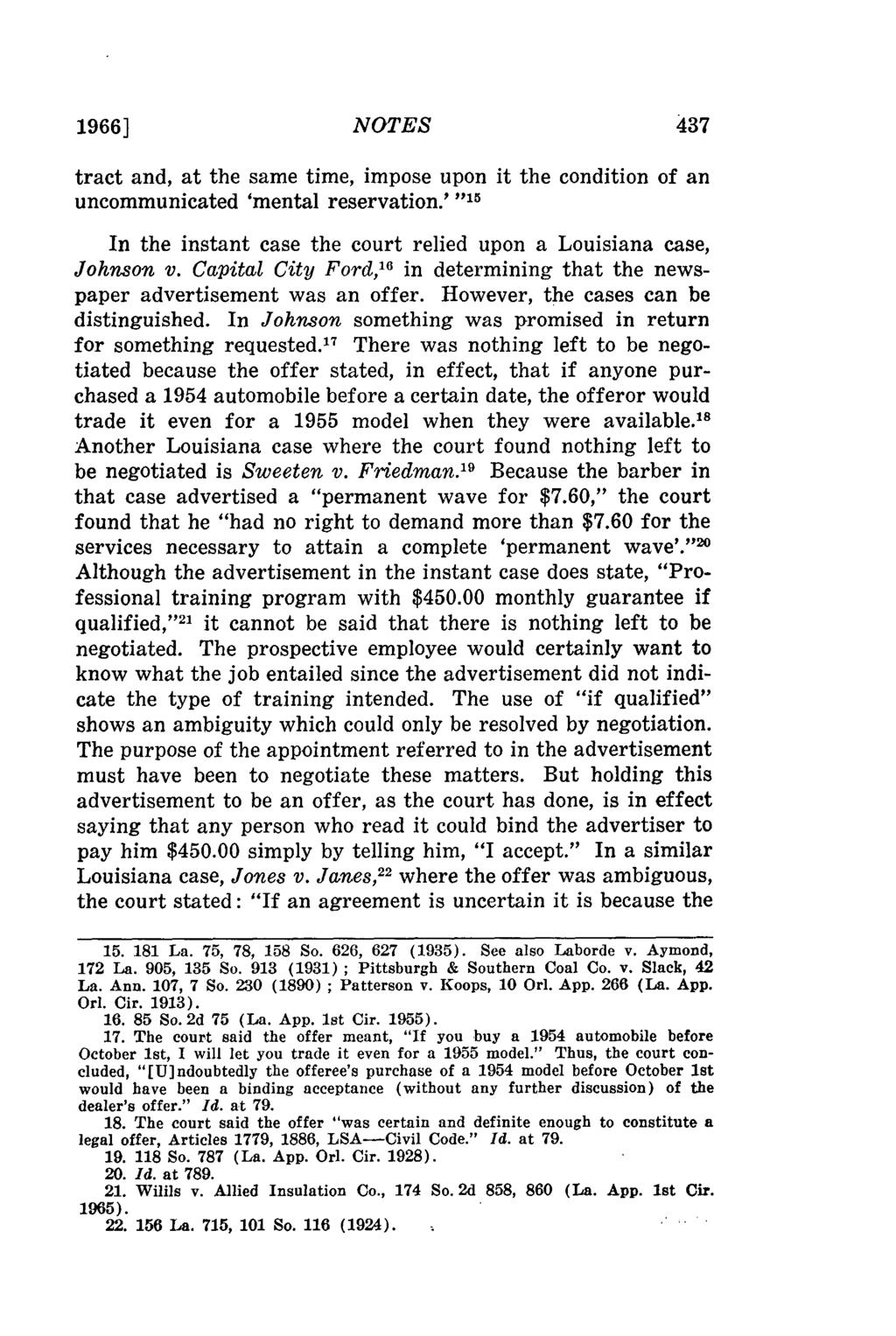 1966] NOTES tract and, at the same time, impose upon it the condition of an uncommunicated 'mental reservation.' "P15 In the instant case the court relied upon a Louisiana case, Johnson v.