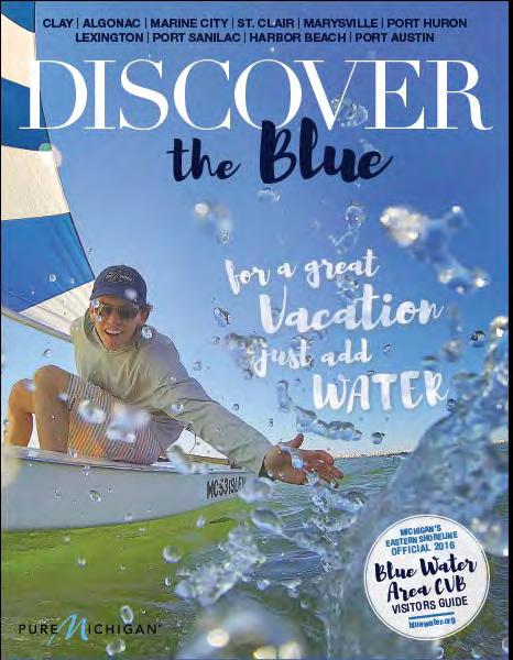 Official 2016 Visitors Guide Featuring the Blue Water Region s 10 Shoreline Communities Quantity: 50,000 Distribution: Michigan Welcome Centers, Blue Water Convention Center,