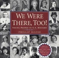 We Were There Too: Young People in U.S. History by Philip M.