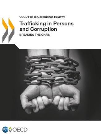 This document is an extract from the forthcoming report Trafficking in Persons and Corruption: Breaking the Chain For more information please visit: www.oecd.org/gov/ethics/humantrafficking.