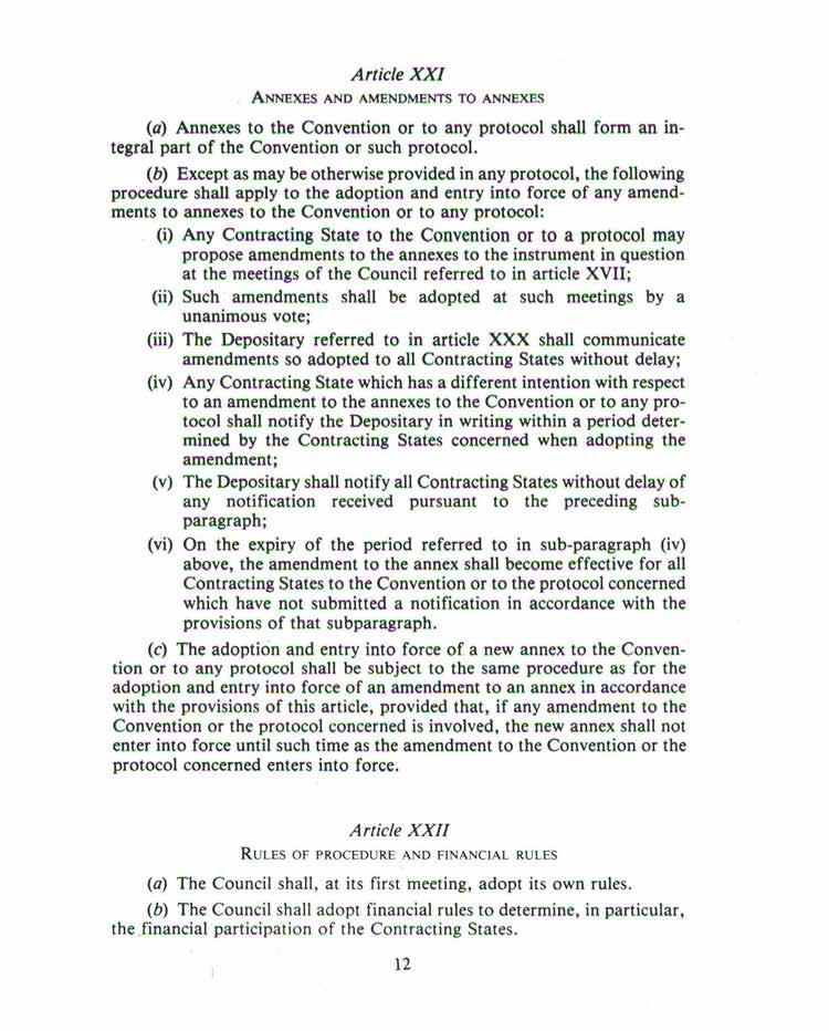 Article XXI ANNEXES AND AMENDMENTS TO ANNEXES (a) Annexes to the Convention or to any protocol shall form an integral part of the Convention or such protocol.