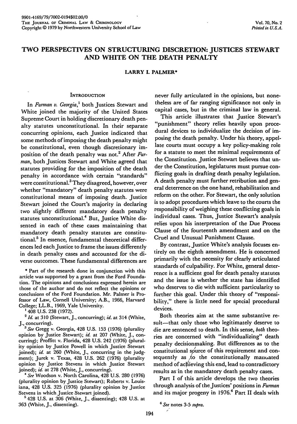 9901-4169/79/7002-0194S02.00/0 THE JouRNAL OF CRIMINAL LAW & CRIMINOLOGY Copyright 1979 by Nonhwestern University School of Law Vol. 70,No. 2 Printtd in U.S.A. TWO PERSPECTIVES ON STRUCTURING DISCRETION: JUSTICES STEWART AND WHITE ON THE DEATH PENALTY LARRY I.