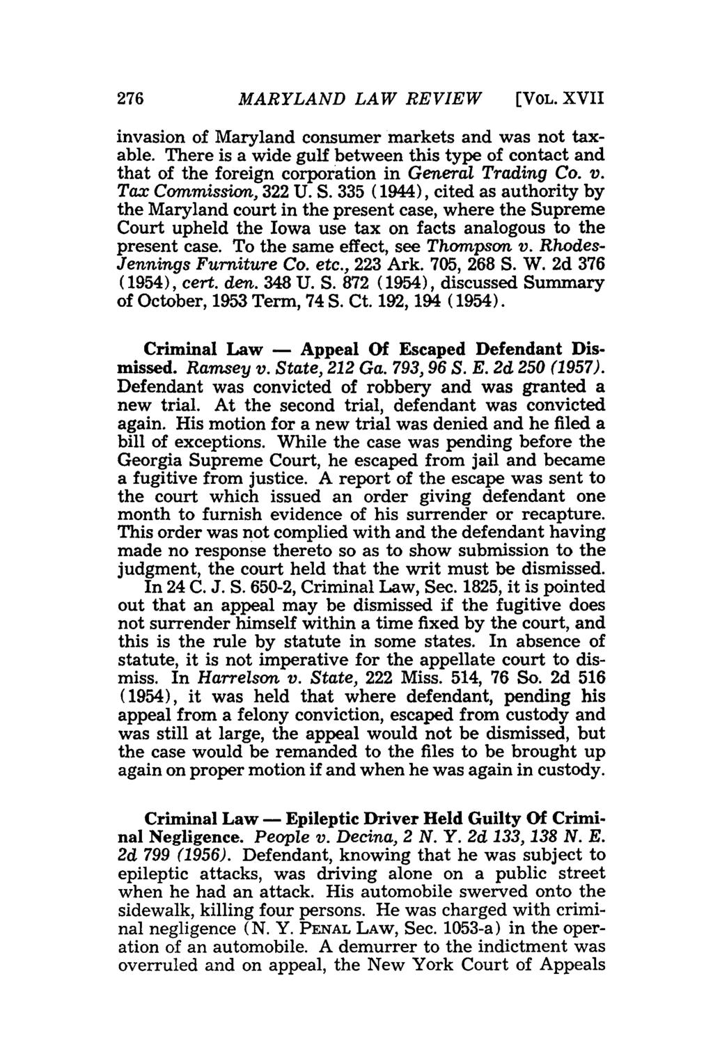 MARYLAND LAW REVIEW (VOL. XVII invasion of Maryland consumer markets and was not taxable. There is a wide gulf between this type of contact and that of the foreign corporation in General Trading Co.