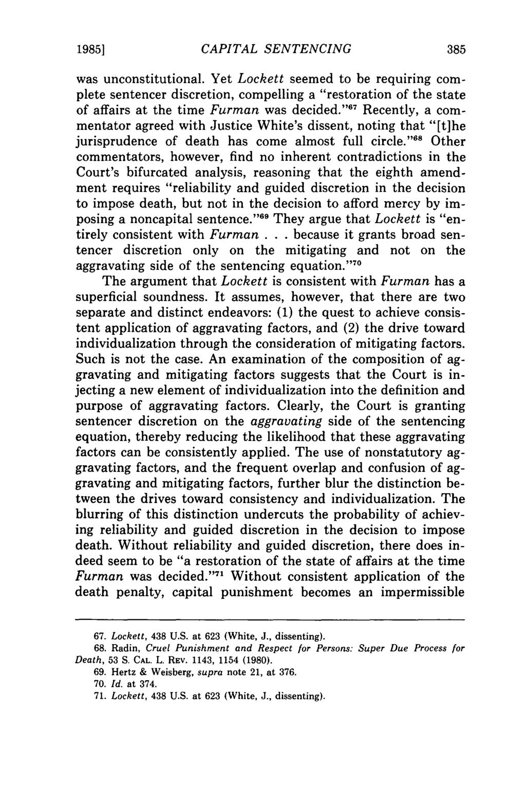 19851 CAPITAL SENTENCING was unconstitutional. Yet Lockett seemed to be requiring complete sentencer discretion, compelling a "restoration of the state of affairs at the time Furman was decided.