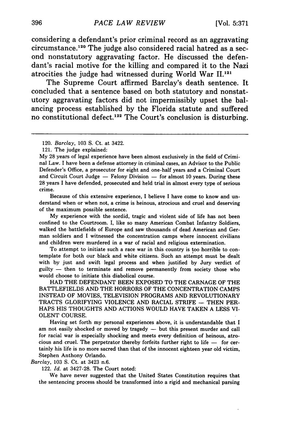 PACE LAW REVIEW [Vol. 5:371 considering a defendant's prior criminal record as an aggravating circumstance. 120 The judge also considered racial hatred as a second nonstatutory aggravating factor.