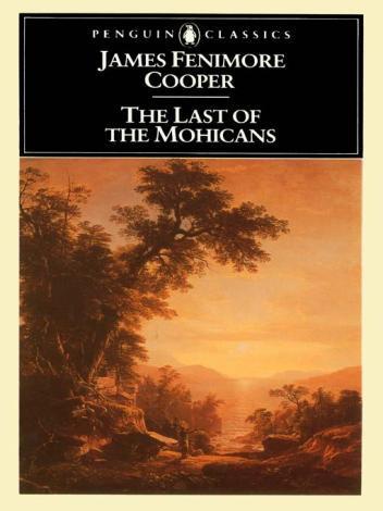 James Fenimore Cooper The Last of the Mohicans (1826) Reading one day to his wife from an insipid English novel, Cooper remarked in disgust that he could write a better book himself.