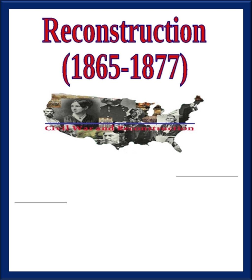 Name Date The period after the Civil War was called Reconstruction.