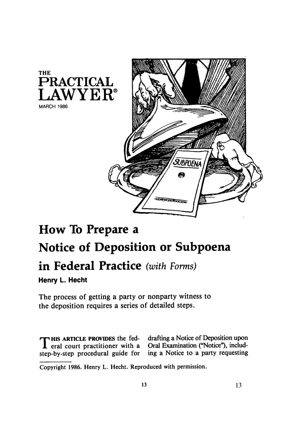 THE PRACTICAL LAWYER MARCH 1986 How To Prepare a Notice of Deposition or Subpoena in Federal Practice (with Forms) Henry L.