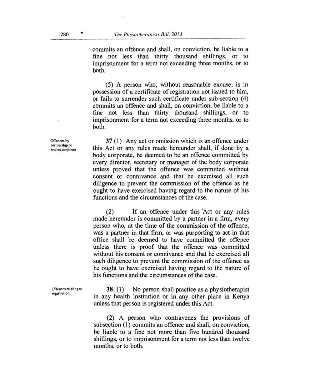 1280 Offences by partnership or bodies corporate The Physiotherapists Bill, 2013 commits an offence and shall, on conviction, be liable to a fine not less than thirty thousand shillings, or to