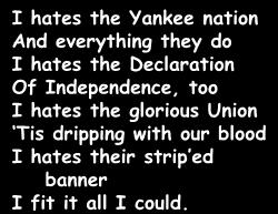 I hates the Yankee nation And everything they do I
