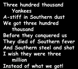 Three hundred thousand Yankees A-stiff in Southern