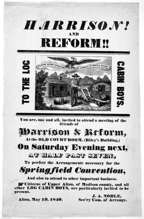 Log Cabin Boys campaign event poster CREDIT: "Harrison! and reform!!" Alton (no first name; no lifespan). One page paper flyer, 1840.