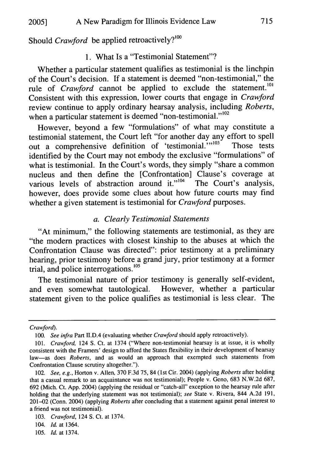 20051 A New Paradigm for Illinois Evidence Law Should Crawford be applied retroactively?' 1. What Is a "Testimonial Statement"?