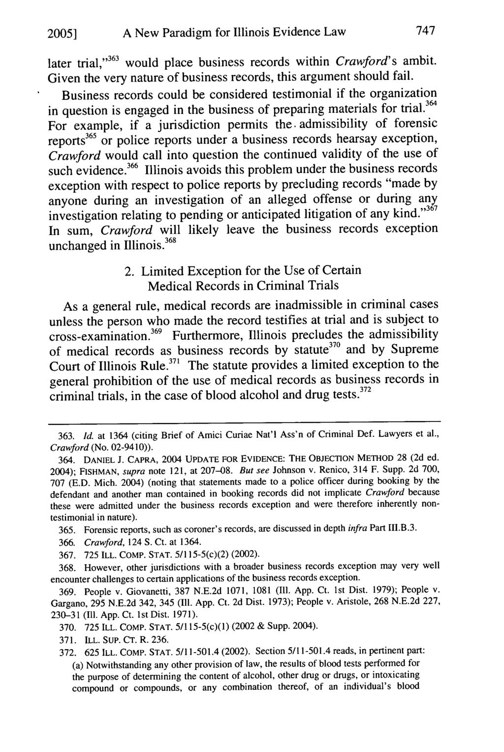 2005] A New Paradigm for Illinois Evidence Law later trial, 363 would place business records within Crawford's ambit. Given the very nature of business records, this argument should fail.