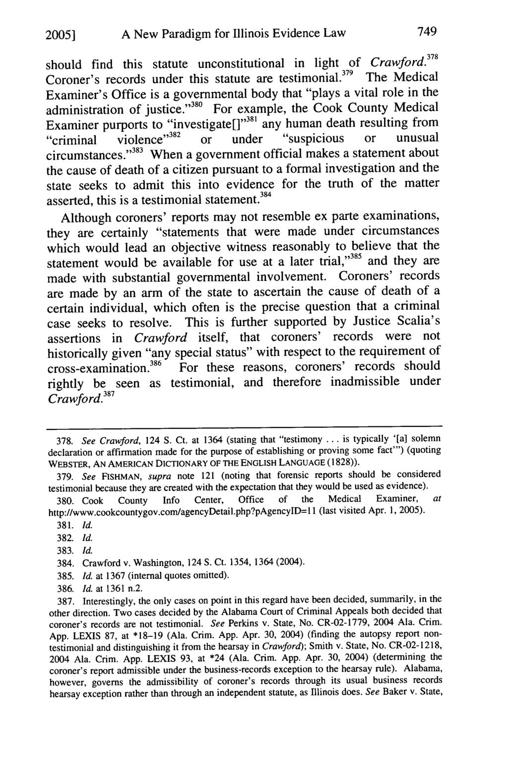 2005] A New Paradigm for Illinois Evidence Law should find this statute unconstitutional in light of Crawford.1 7 1 Coroner's records under this statute are testimonial.
