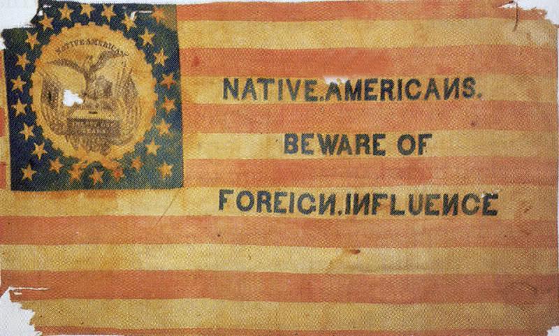 Know-Nothings-anti-foreign Nativism native American s